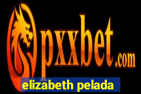 elizabeth pelada